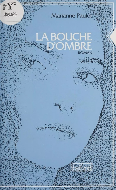 La Bouche d'ombre - Marianne Paulot - Belfond (réédition numérique FeniXX)