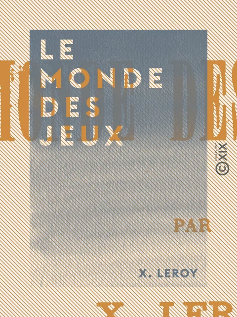 Le Monde des jeux - X. Leroy - Collection XIX