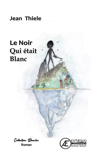 Le Noir qui était Blanc - Jean Thielé - Ex Aequo