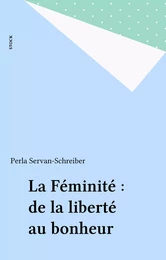 La Féminité : de la liberté au bonheur