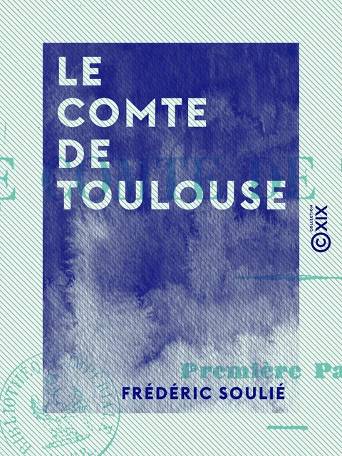 Le Comte de Toulouse - Frédéric Soulié - Collection XIX