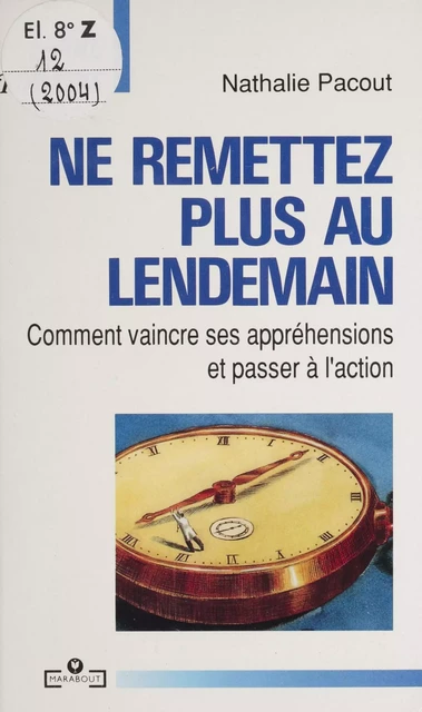 Ne remettez plus au lendemain - Nathalie Pacout - Marabout (réédition numérique FeniXX)