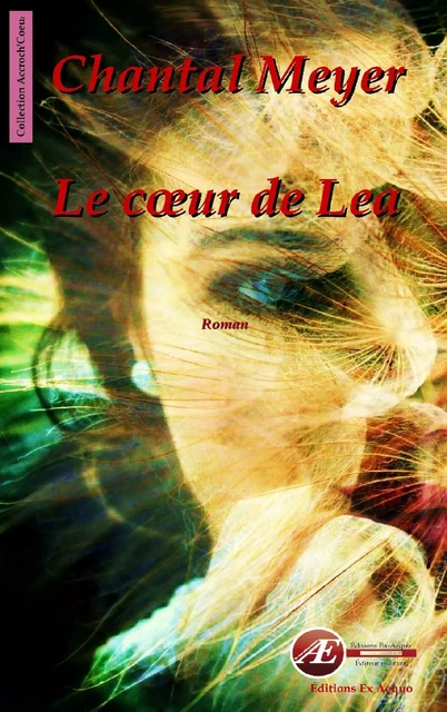 Le cœur de Lea - Chantal Meyer - Ex Aequo