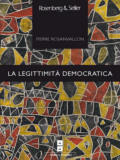 La legittimità democratica - Pierre Rosanvallon - Rosenberg & Sellier