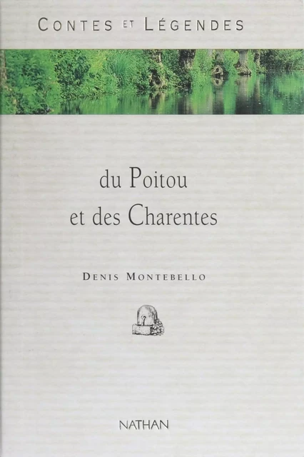 Contes et légendes du Poitou et des Charentes - Denis Montebello - Nathan (réédition numérique FeniXX)