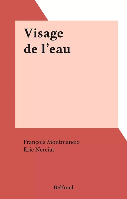 Visage de l'eau - François Montmaneix - Belfond (réédition numérique FeniXX)