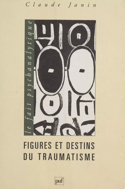 Figures et destins du traumatisme - Claude Janin - Presses universitaires de France (réédition numérique FeniXX)