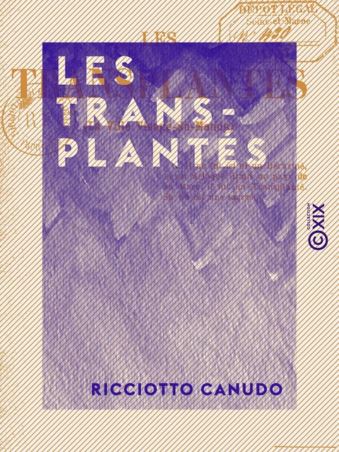 Les Transplantés - Ricciotto Canudo - Collection XIX