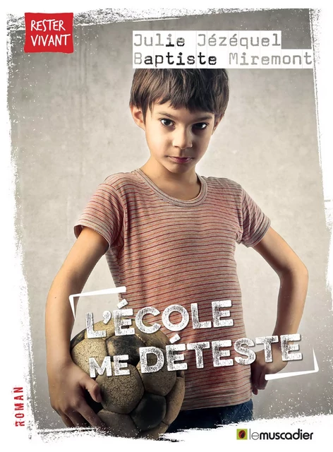 L’école me déteste - Julie Jézéquel, Baptiste Miremont - Le Muscadier