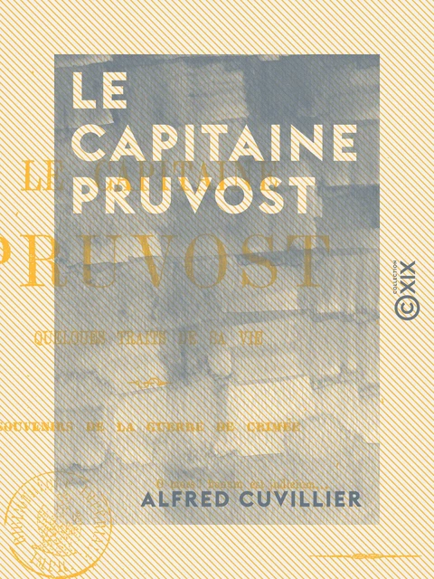 Le Capitaine Pruvost - Quelques traits de sa vie - Alfred Cuvillier - Collection XIX