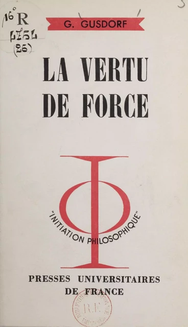 La vertu de force - Georges Gusdorf - Presses universitaires de France (réédition numérique FeniXX)