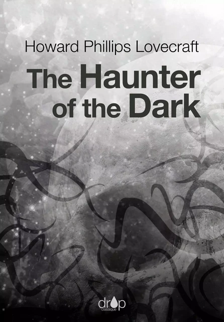 The Haunter of the Dark - Howard Phillips Lovecraft - Les éditions Pulsio