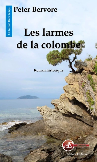 Les larmes de la colombe - Peter Bervore - Ex Aequo