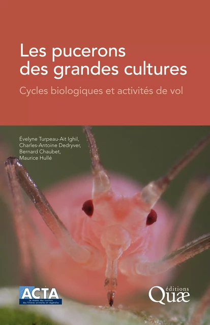 Les pucerons des grandes cultures - Charles-Antoine Dedryver, Evelyne Turpeau-Ait Ighil, Maurice Hullé, Bernard Chaubet - Quae