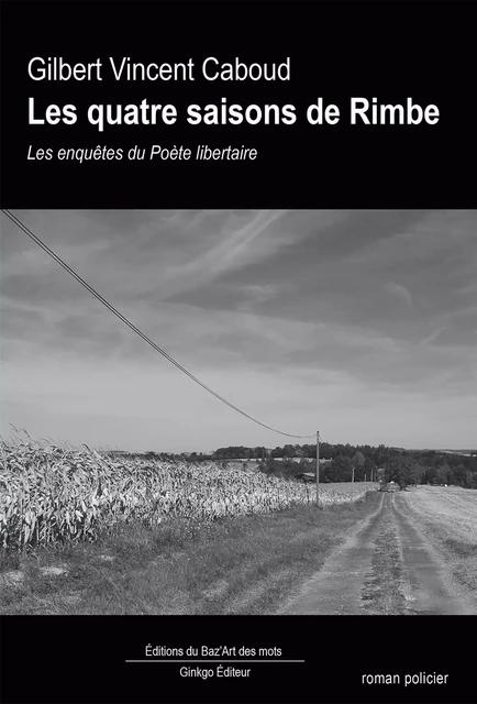 Les quatre saisons de Rimbe - Gilbert Vincent Caboud - Ginkgo éditeur