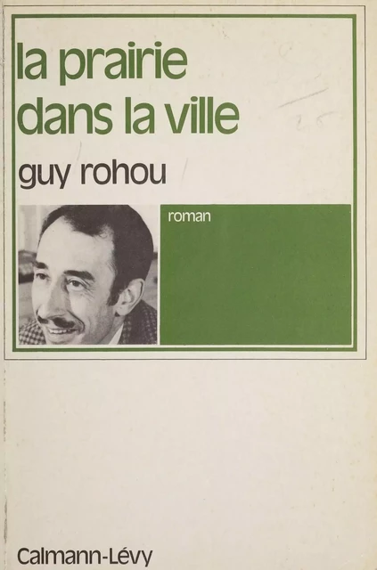 La Prairie dans la ville - Guy Rohou - Calmann-Lévy (réédition numérique FeniXX)