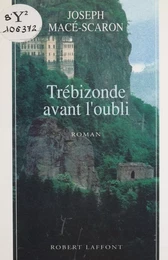 Trébizonde avant l'oubli