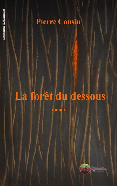 La forêt du Dessous - Pierre Cousin - Ex Aequo