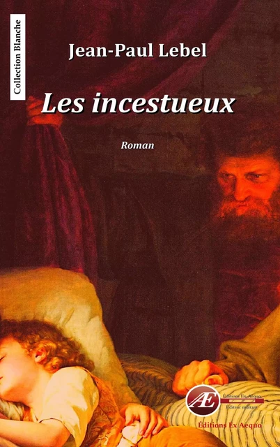 Les incestueux - Jean-Paul Lebel - Ex Aequo