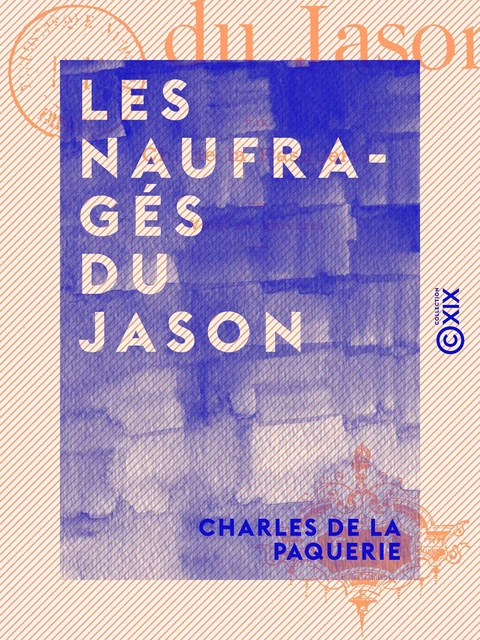 Les Naufragés du Jason - Charles de la Paquerie - Collection XIX