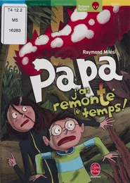 Papa, j'ai remonté le temps !