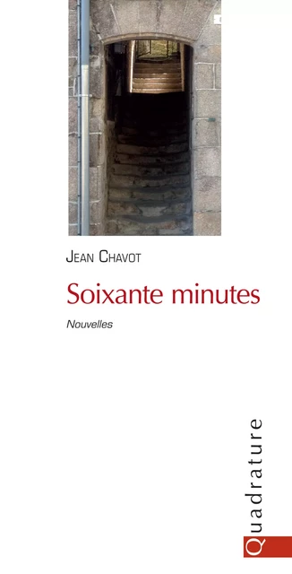 Soixante minutes - Jean Chavot - Quadrature