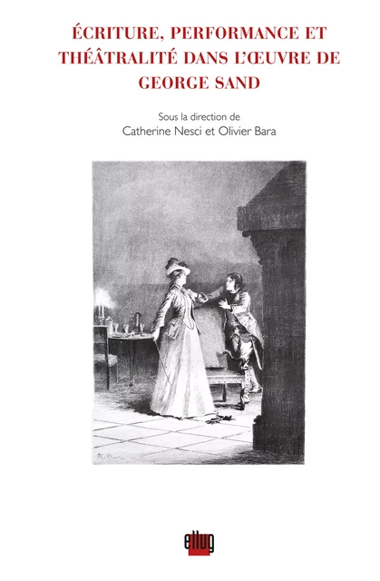 Écriture, performance et théâtralité dans l'œuvre de Georges Sand -  - UGA Éditions