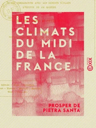 Les Climats du midi de la France - Étude comparative avec les climats d'Italie, d'Égypte et de Madère