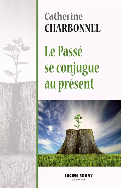 Le passé se conjugue au présent - Catherine Charbonnel - Lucien Souny