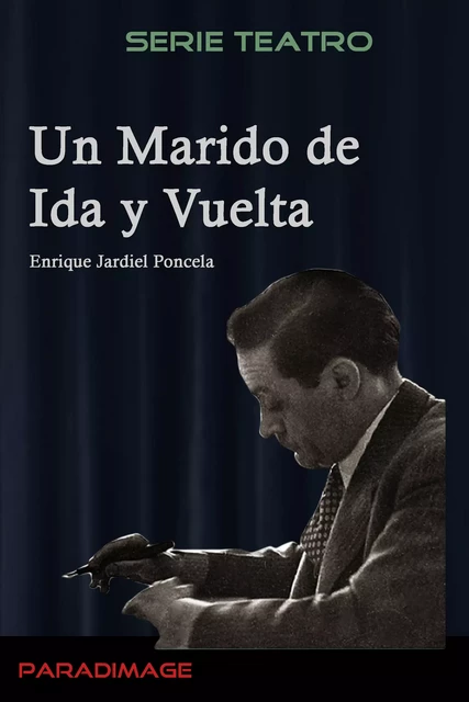 Un Marido de Ida y Vuelta - Enrique Jardiel Poncela - Paradimage Soluciones