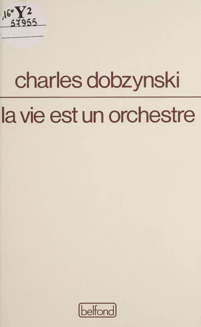 La Vie est un orchestre - Charles Dobzynski - Belfond (réédition numérique FeniXX)