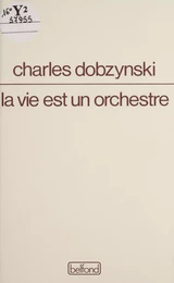 La Vie est un orchestre