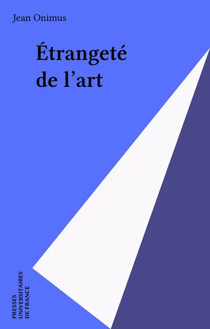 Étrangeté de l'art - Jean Onimus - Presses universitaires de France (réédition numérique FeniXX)