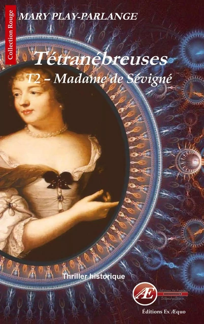 Madame de Sévigné - Mary Play-Parlange - Ex Aequo