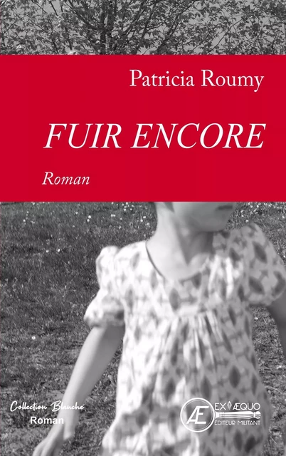 Fuir encore - Patricia Roumy - Ex Aequo