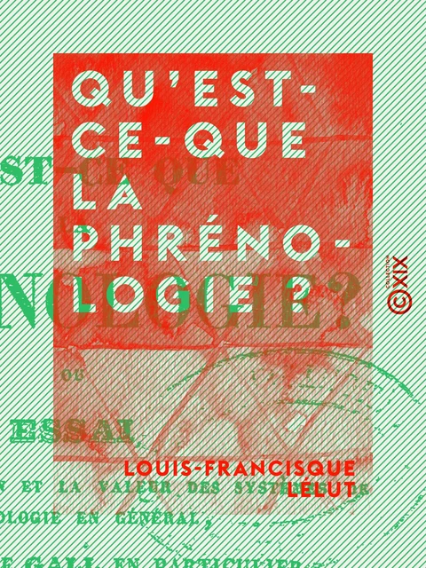 Qu'est-ce-que la phrénologie ? - Louis-Francisque Lélut - Collection XIX