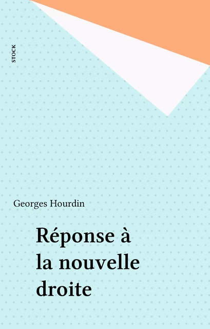 Réponse à la nouvelle droite - Georges Hourdin - Stock (réédition numérique FeniXX)