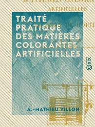 Traité pratique des matières colorantes artificielles