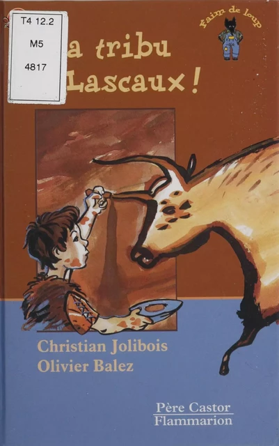 Ma tribu à Lascaux ! - Christian Jolibois - Père Castor-Flammarion (réédition numérique FeniXX)