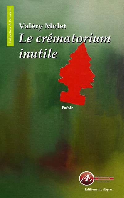 Le crématorium inutile - Valéry Molet - Ex Aequo