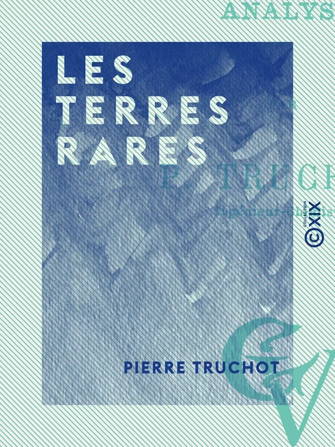 Les Terres rares - Pierre Truchot - Collection XIX