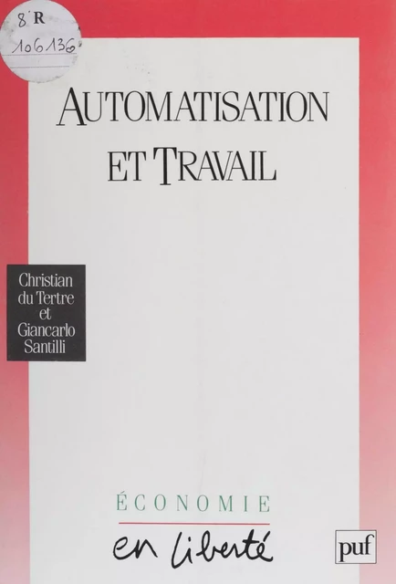 Automatisation et travail - Christian Du Tertre, Giancarlo Santilli - Presses universitaires de France (réédition numérique FeniXX)