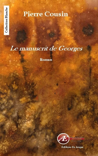 Le manuscrit de Georges - Pierre Cousin - Ex Aequo