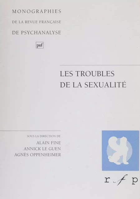 Les troubles de la sexualité - Alain Fine, Annick Le Guen, Agnès Oppenheimer - Presses universitaires de France (réédition numérique FeniXX)