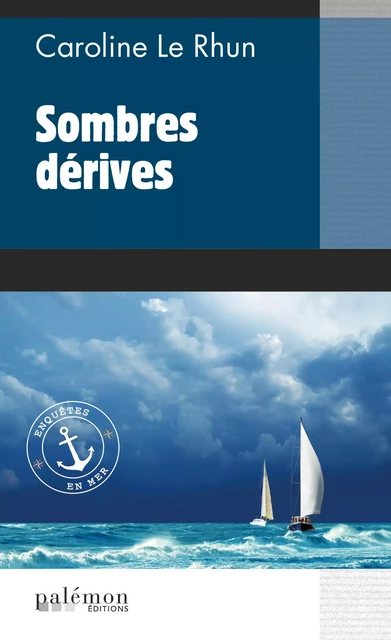 Sombres dérives - Caroline Le Rhun - Palémon