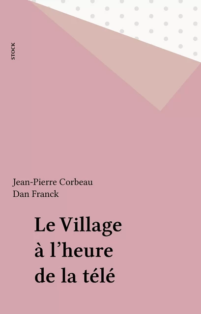 Le Village à l'heure de la télé - Jean-Pierre Corbeau, Dan Franck - Stock (réédition numérique FeniXX)