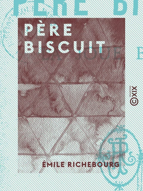 Père Biscuit - Émile Richebourg - Collection XIX