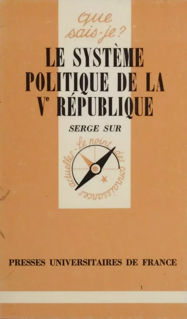 Le Système politique de la Ve République - Serge Sur - Presses universitaires de France (réédition numérique FeniXX)