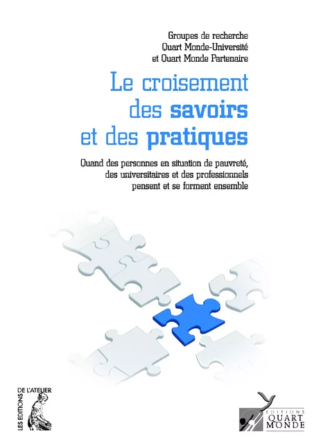 Le croisement des savoirs et des pratiques -  Groupes de Recherche Quart Monde Université Et Quart Monde Partenaire - Éditions de l'Atelier