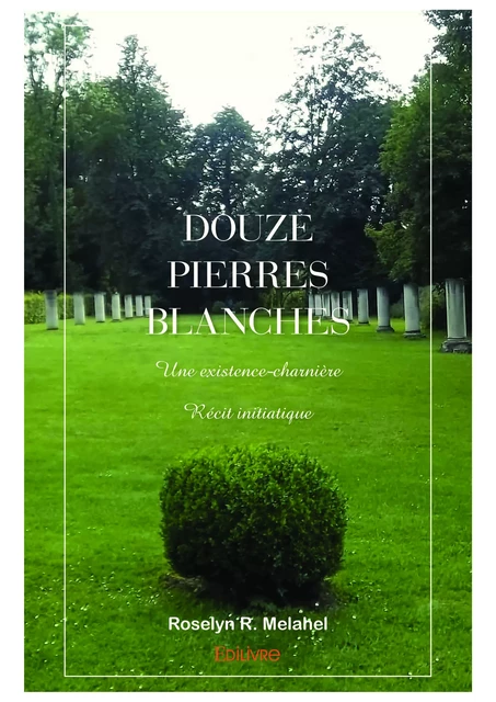 Douze pierres blanches - Roselyn R. Melahel - Editions Edilivre